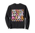 Somebodys Loud Mouth Soccer Mama Sweatshirt - Unique Graphic Men Women