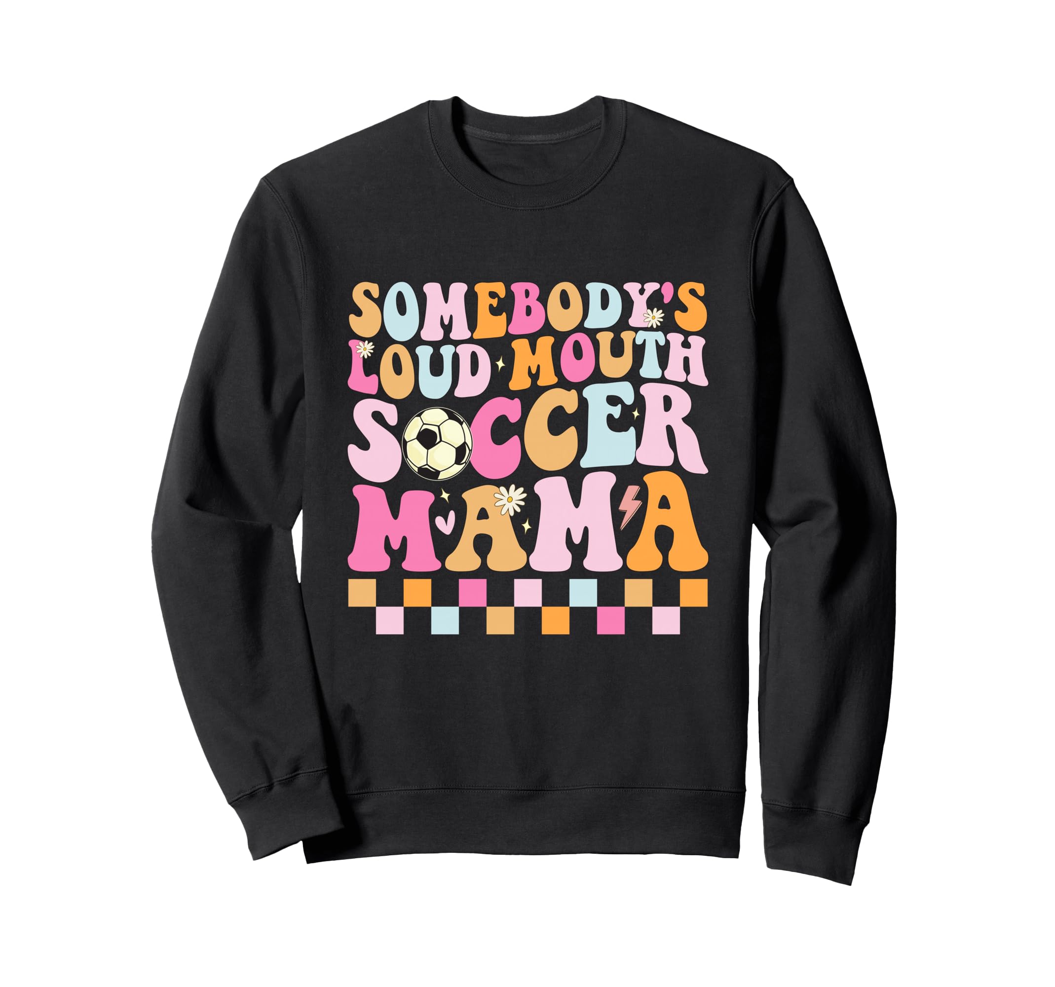 Somebodys Loud Mouth Soccer Mama Sweatshirt - Unique Graphic Men Women