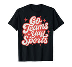 Go Teams Yay Sports Funny Game Day T-Shirt - Aesthetic Graphic Unisex