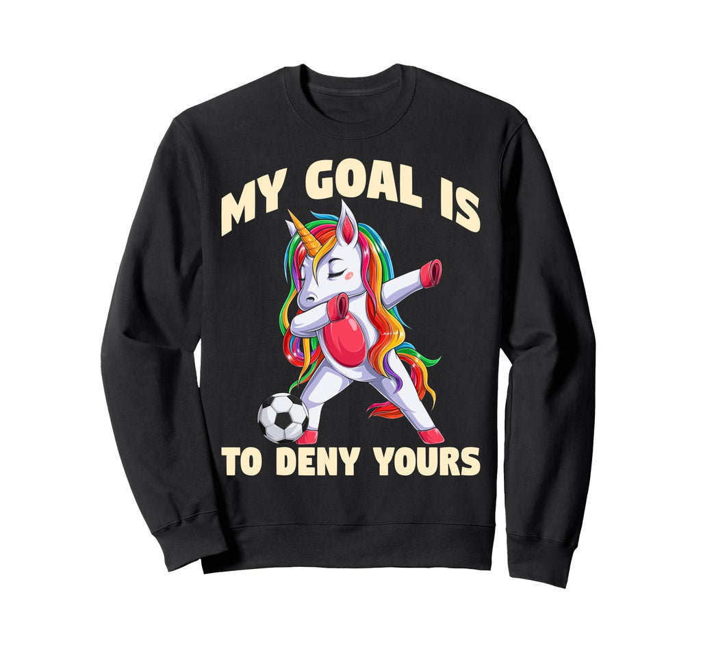 Funny Soccer My Goal Is To Deny Sweatshirt - Trendy Graphic for Adults
