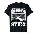 Soccer Goalkeeper Don T Come Into My Box T-Shirt - Novelty Apparel Unisex