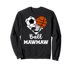 Ball Mawmaw Funny Soccer Sweatshirt - Casual Everyday Wear Unisex