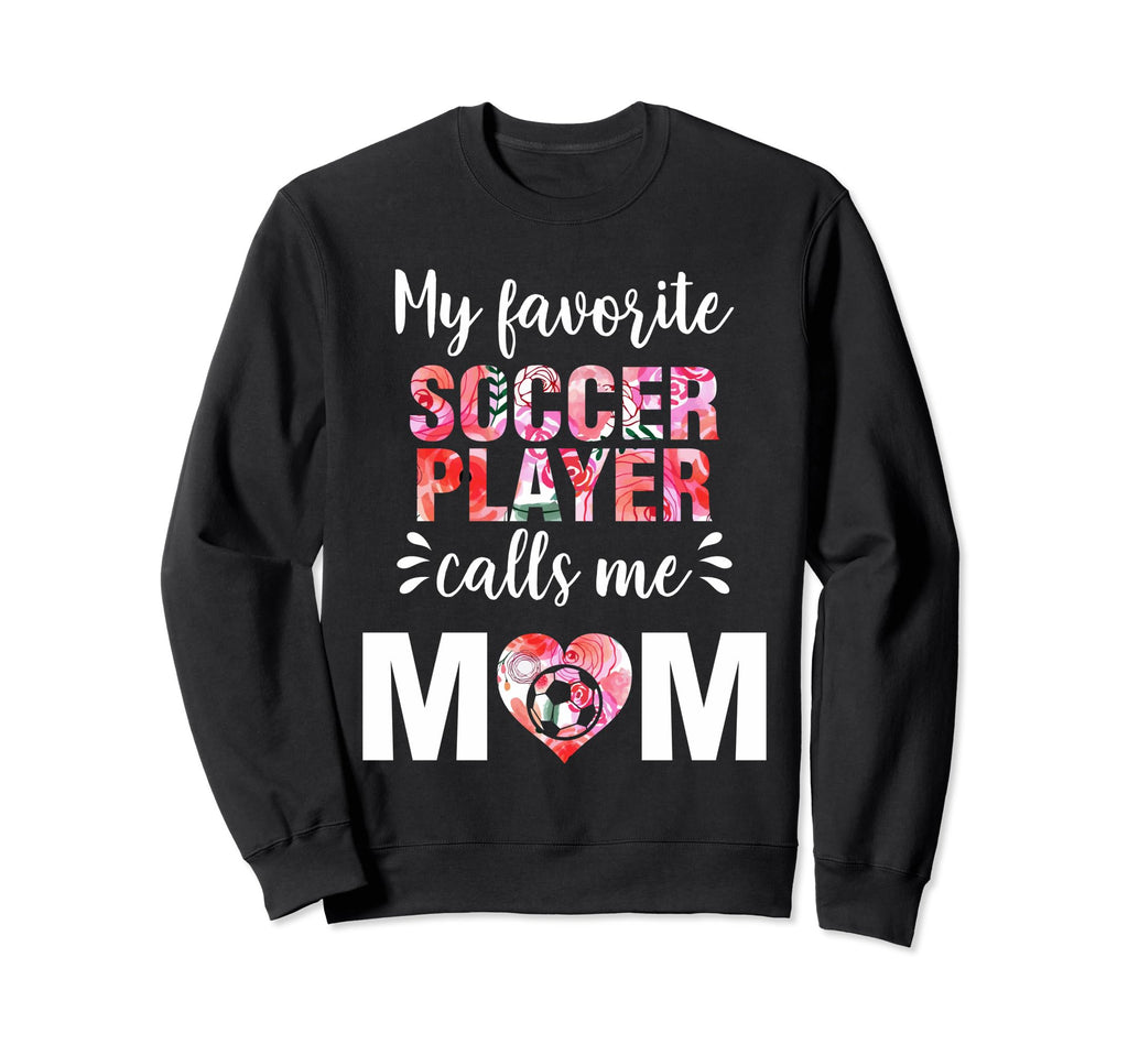 My Favorite Soccer Player Calls Me Sweatshirt - Aesthetic Graphic Unisex