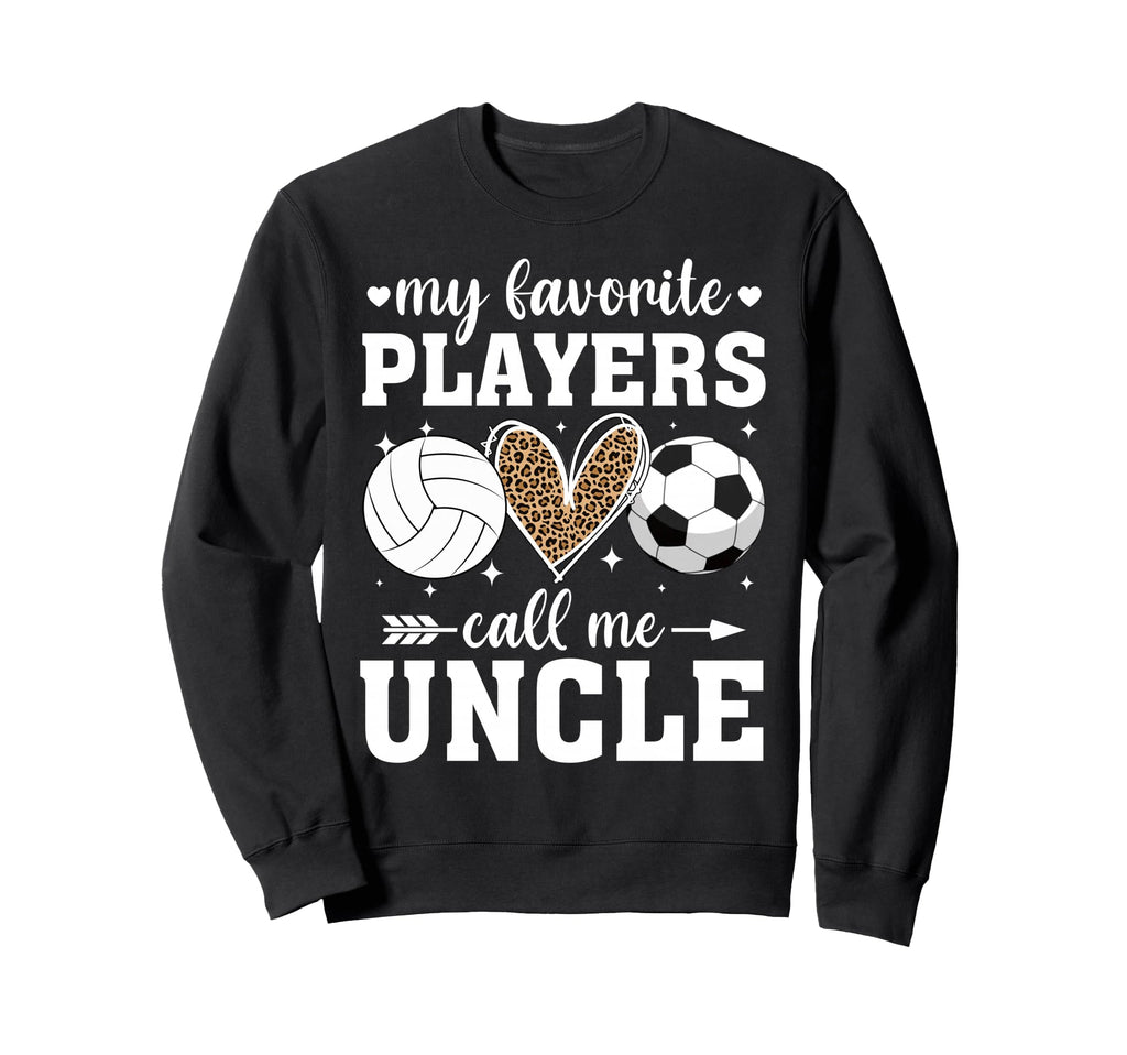 My Favorite Players Call Me Uncle Sweatshirt - Novelty Apparel Unisex