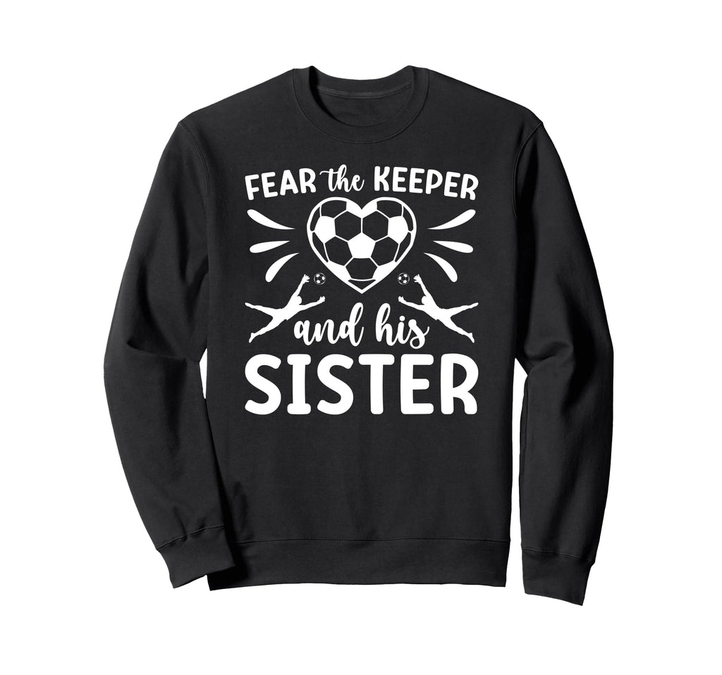 Funny Soccer Keeper Sister Soccer Sweatshirt - Graphic Print for Adults