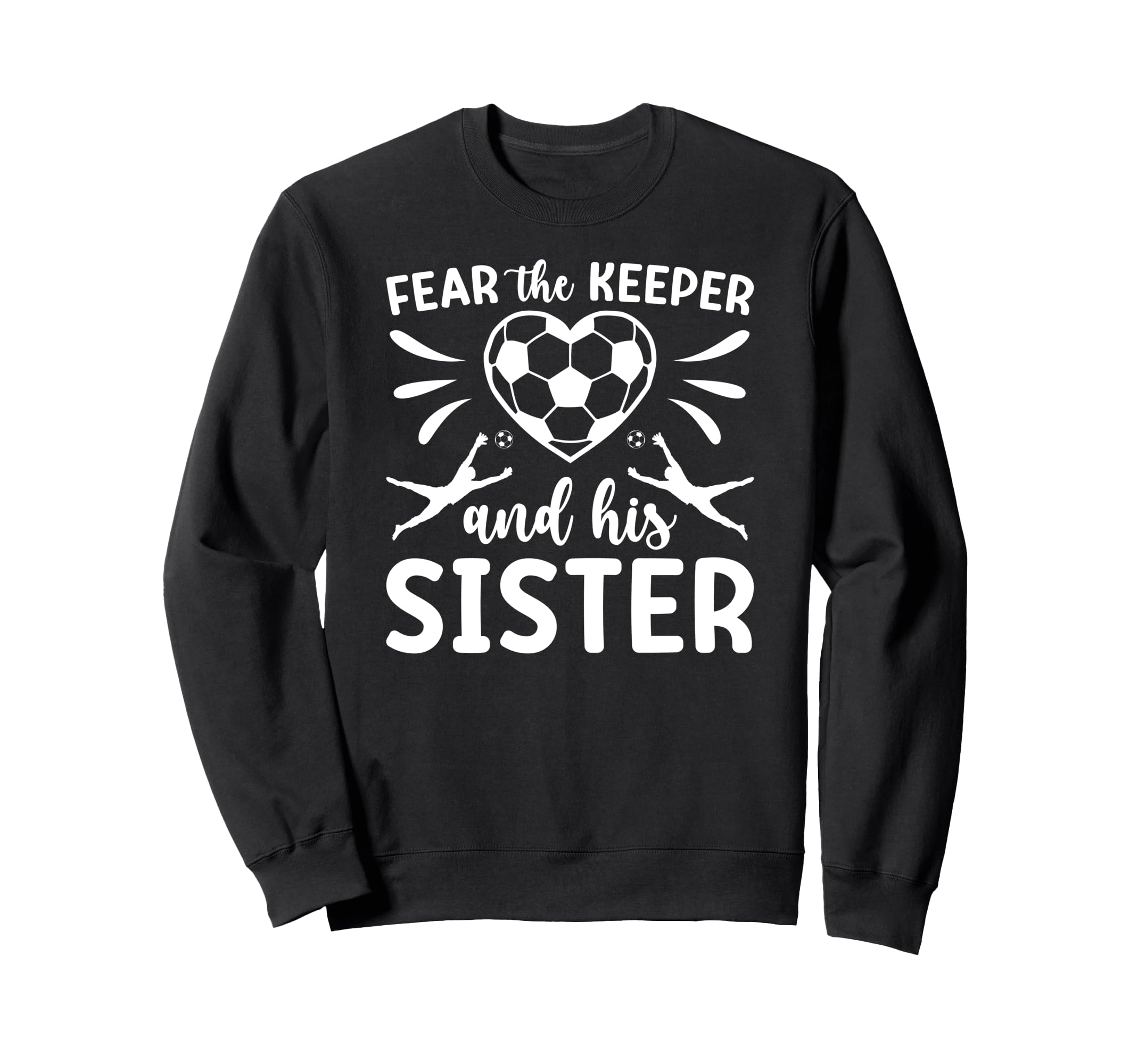 Funny Soccer Keeper Sister Soccer Sweatshirt - Graphic Print for Adults