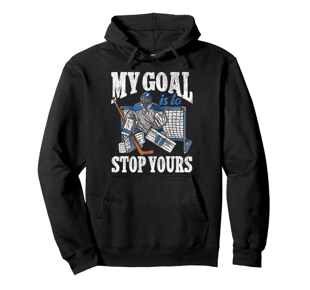 Ice Hockey Goalie Goalkeeper My Goal Hoodie - Fun Novelty Design Men Women