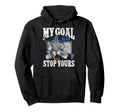 Ice Hockey Goalie Goalkeeper My Goal Hoodie - Fun Novelty Design Men Women