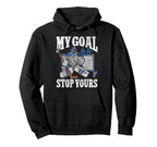 Ice Hockey Goalie Goalkeeper My Goal Hoodie - Fun Novelty Design Men Women