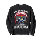 My Favorite Goalie Calls Me Sweatshirt - Custom Art Print Men Women