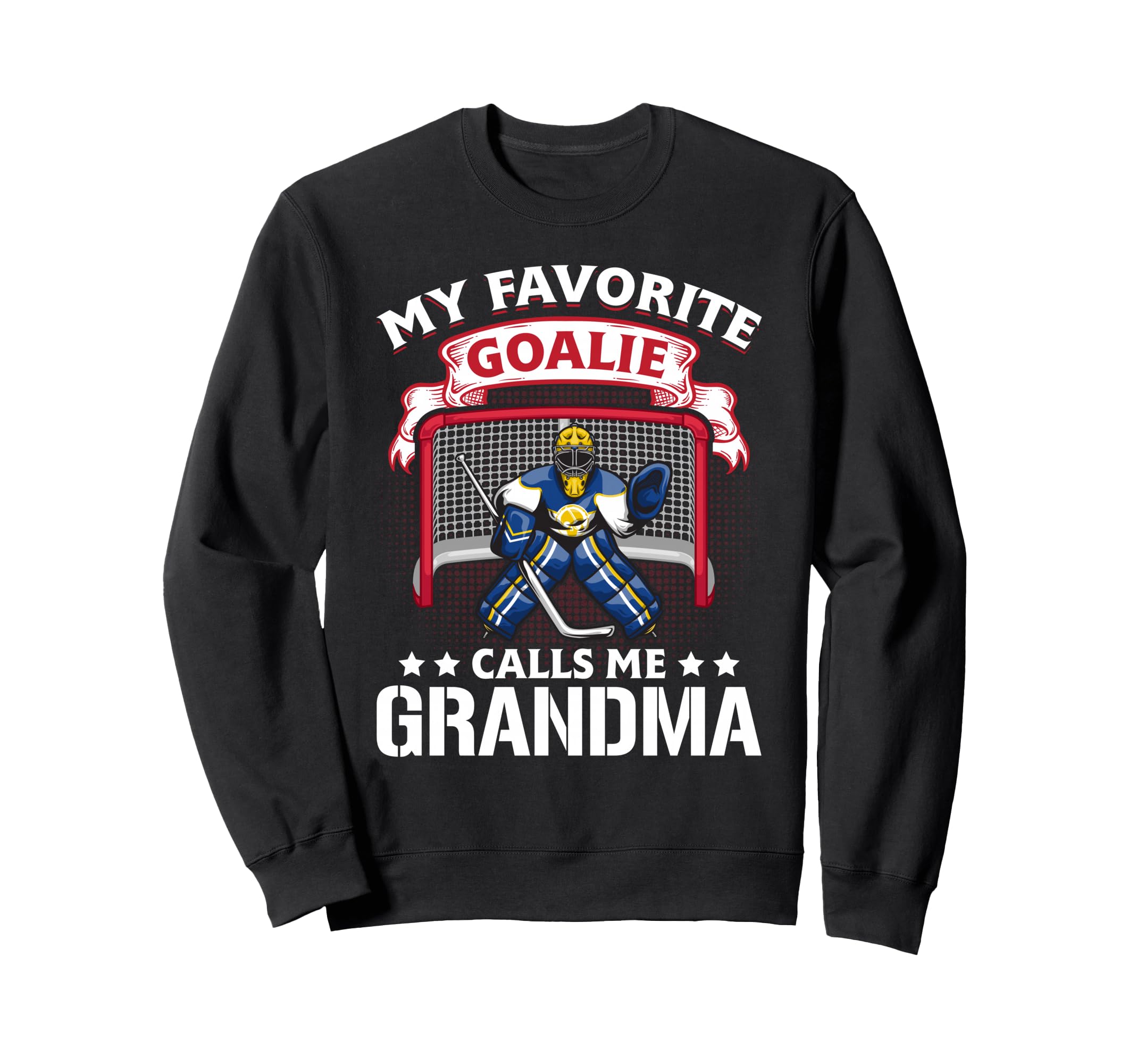 My Favorite Goalie Calls Me Sweatshirt - Custom Art Print Men Women