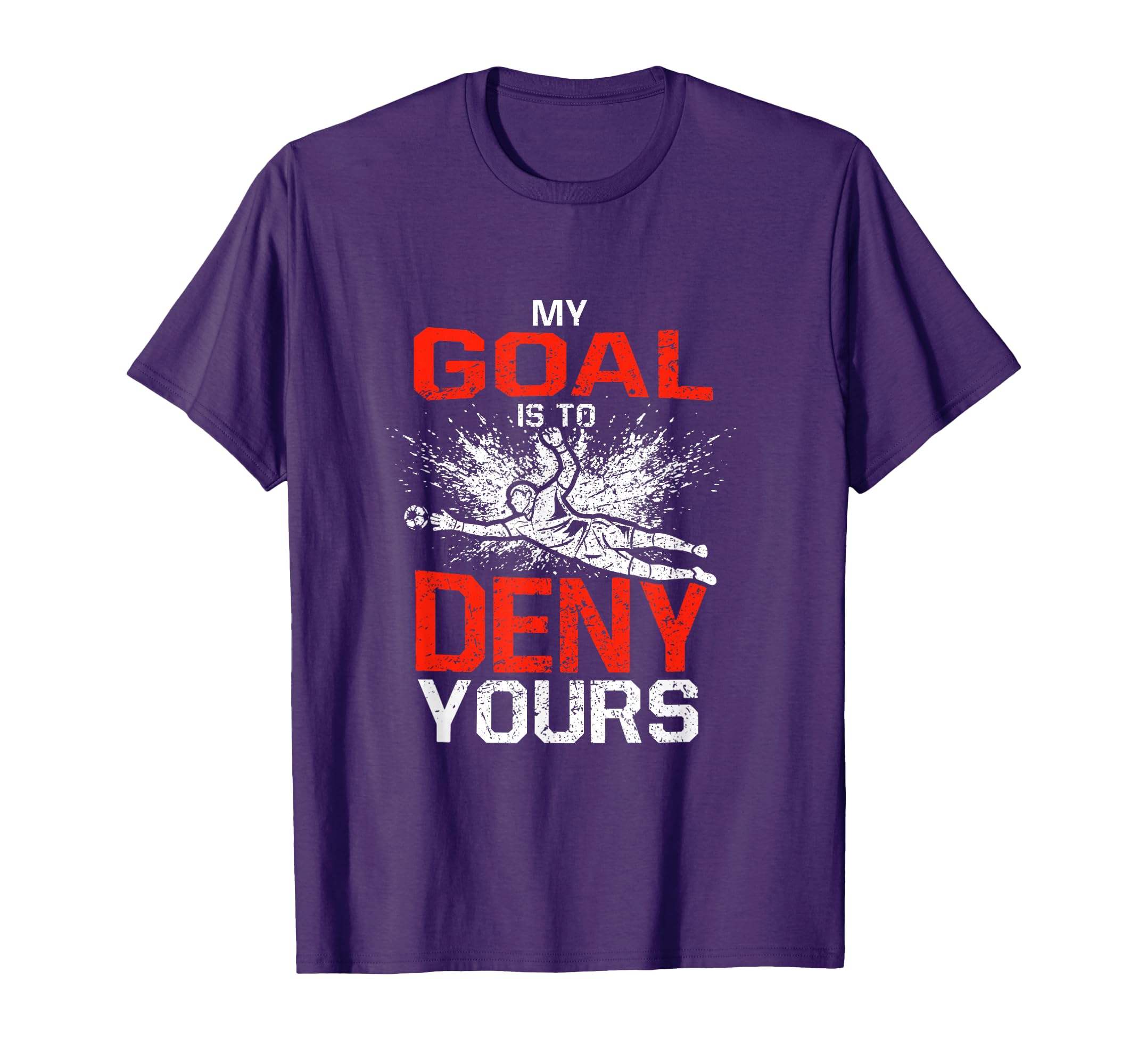 My Goal Is To Deny Yours Funny Goalie T-Shirt - Custom Art Print Men Women