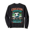 Funny Soccer Lover Soccer Is Sweatshirt - Casual Everyday Wear Unisex