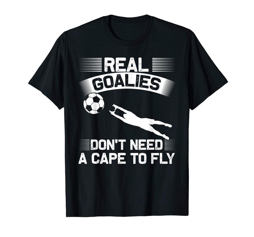 Real Goalies Dont Need Cape To Fly T-Shirt - Custom Art Print Unisex