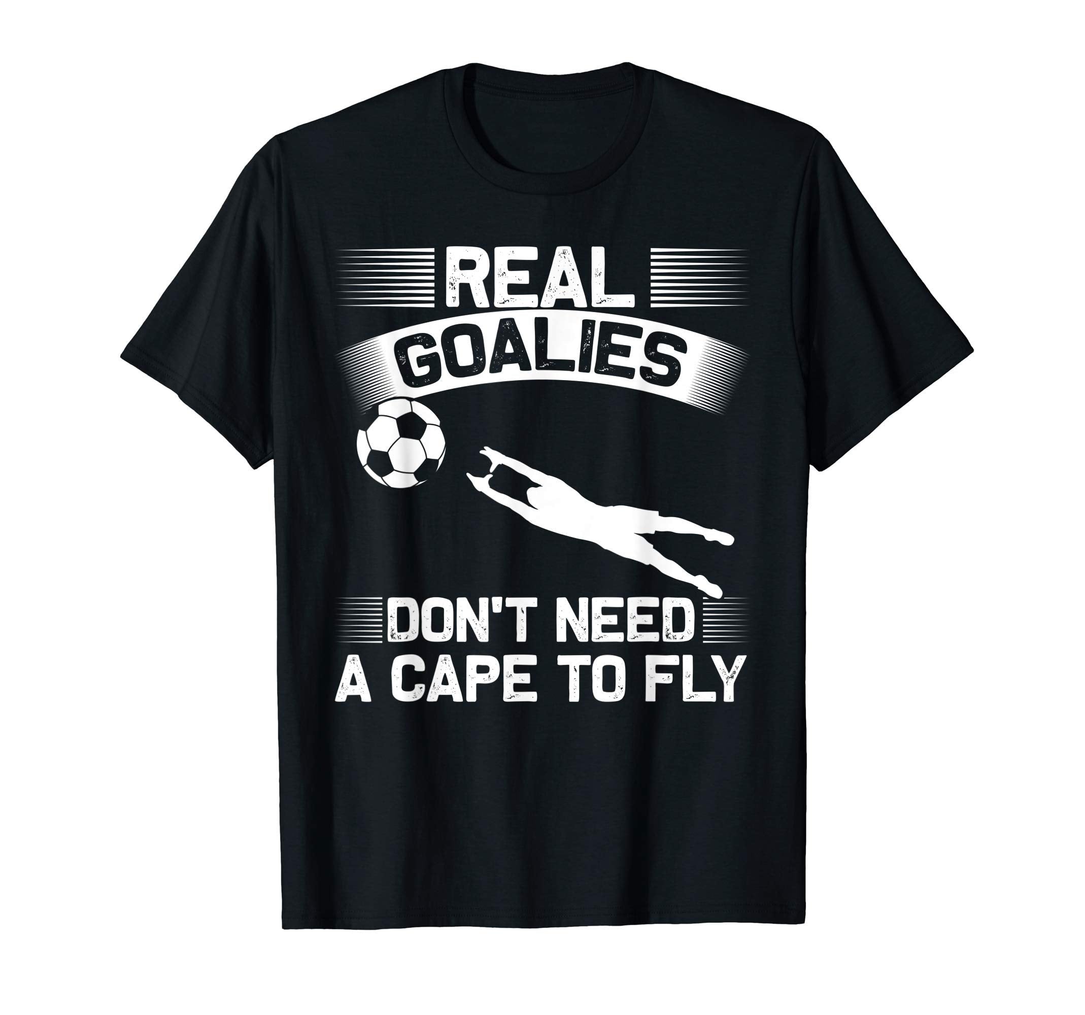 Real Goalies Dont Need Cape To Fly T-Shirt - Custom Art Print Unisex