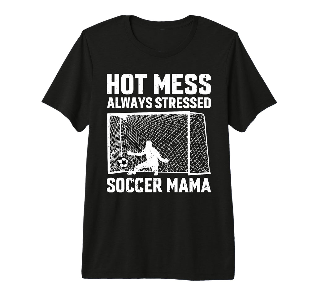 Mess Always Stressed Soccer Mama T-Shirt - Custom Art Print Men Women