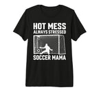 Mess Always Stressed Soccer Mama T-Shirt - Custom Art Print Men Women