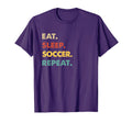 Eat Sleep Soccer Repeat Funny Soccer T-Shirt - Streetwear Style Men Women