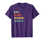 Eat Sleep Soccer Repeat Funny Soccer T-Shirt - Streetwear Style Men Women