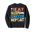 Eat Sleep Soccer Repeat Soccer Sweatshirt - Fun Novelty Design Unisex