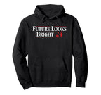 Future Looks Bright 24 Hoodie - Custom Art Print Men Women