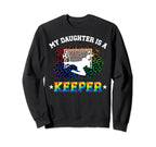 My Daughter Is Soccer Keeper Mom Sweatshirt - Fun Novelty Design Men Women