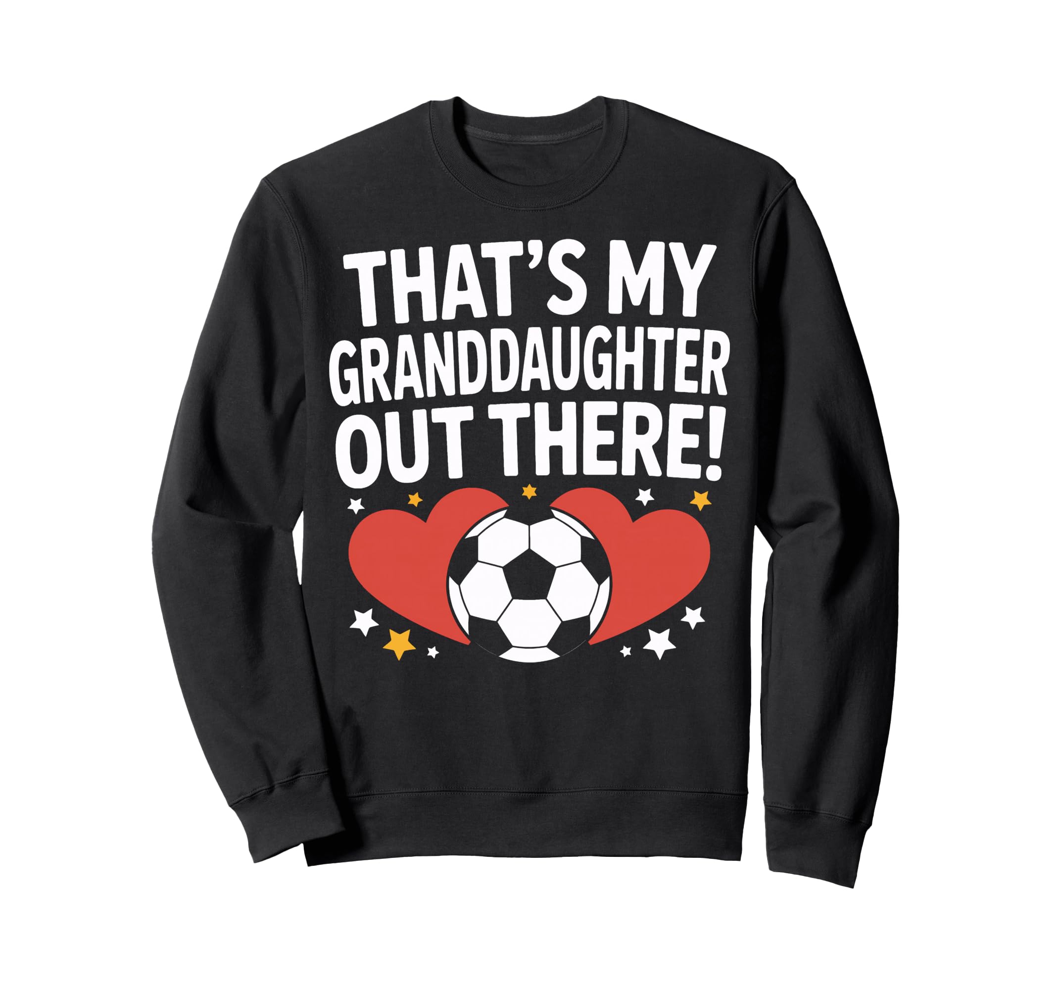 Soccer Granddaughter Out There Proud Sweatshirt - Graphic Print Men Women