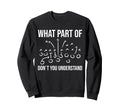 What Part Don T You Understand Sweatshirt - Streetwear Style Men Women