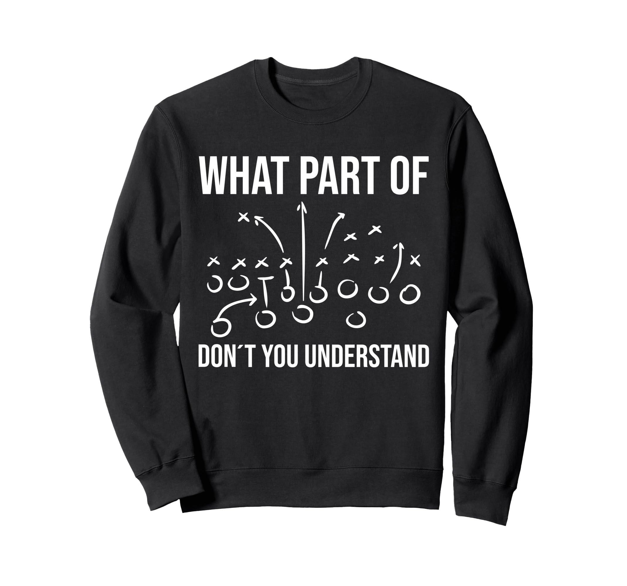 What Part Don T You Understand Sweatshirt - Streetwear Style Men Women