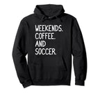 Funny Weekends Coffee And Soccer Gift Hoodie - Aesthetic Graphic for Adults