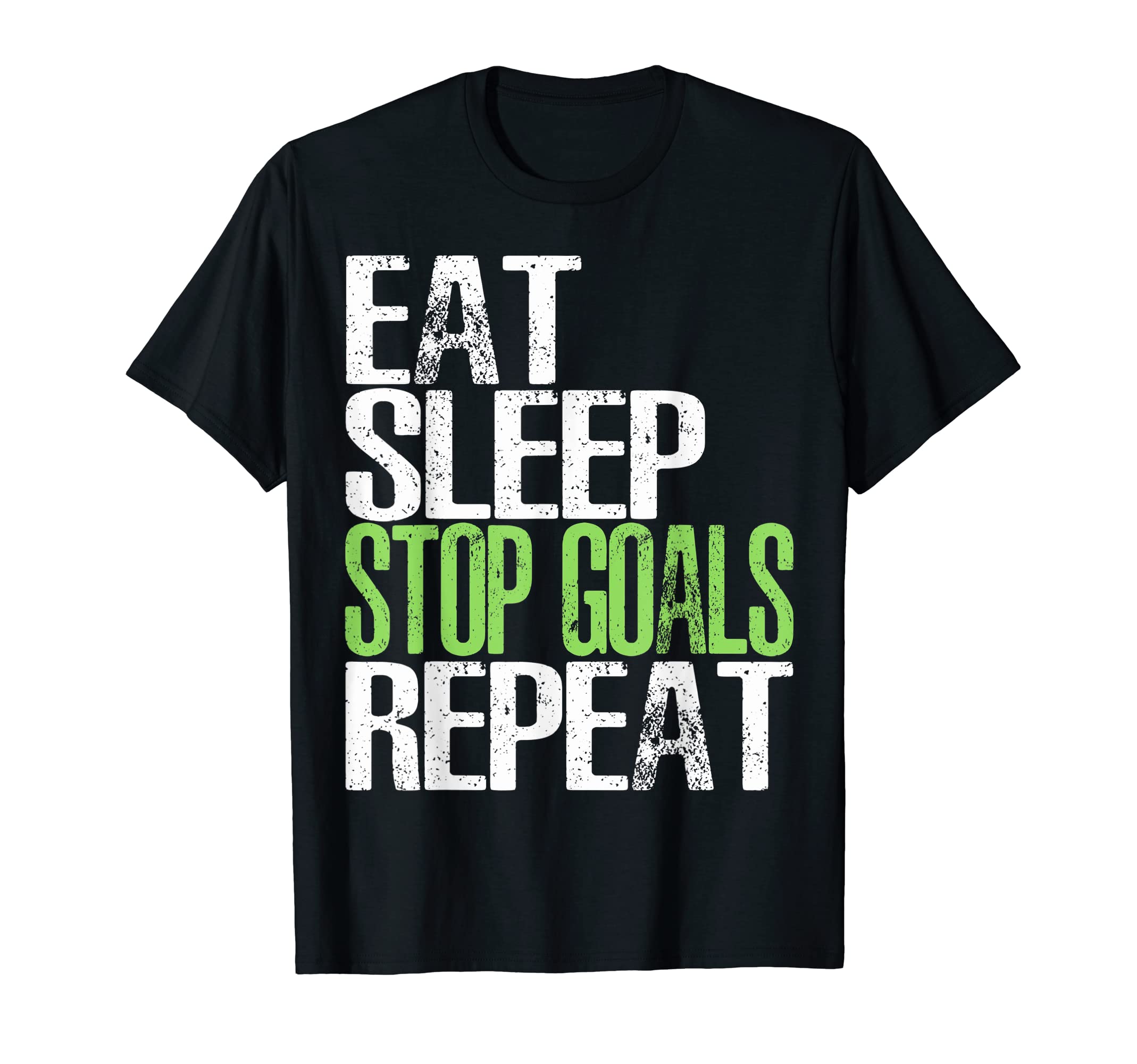 Eat Sleep Stop Goals Repeat Funny T-Shirt - Minimalist Print for Adults