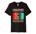I Never Dreamed Id Grow Up To Be Sexy T-Shirt - Streetwear Style Men Women