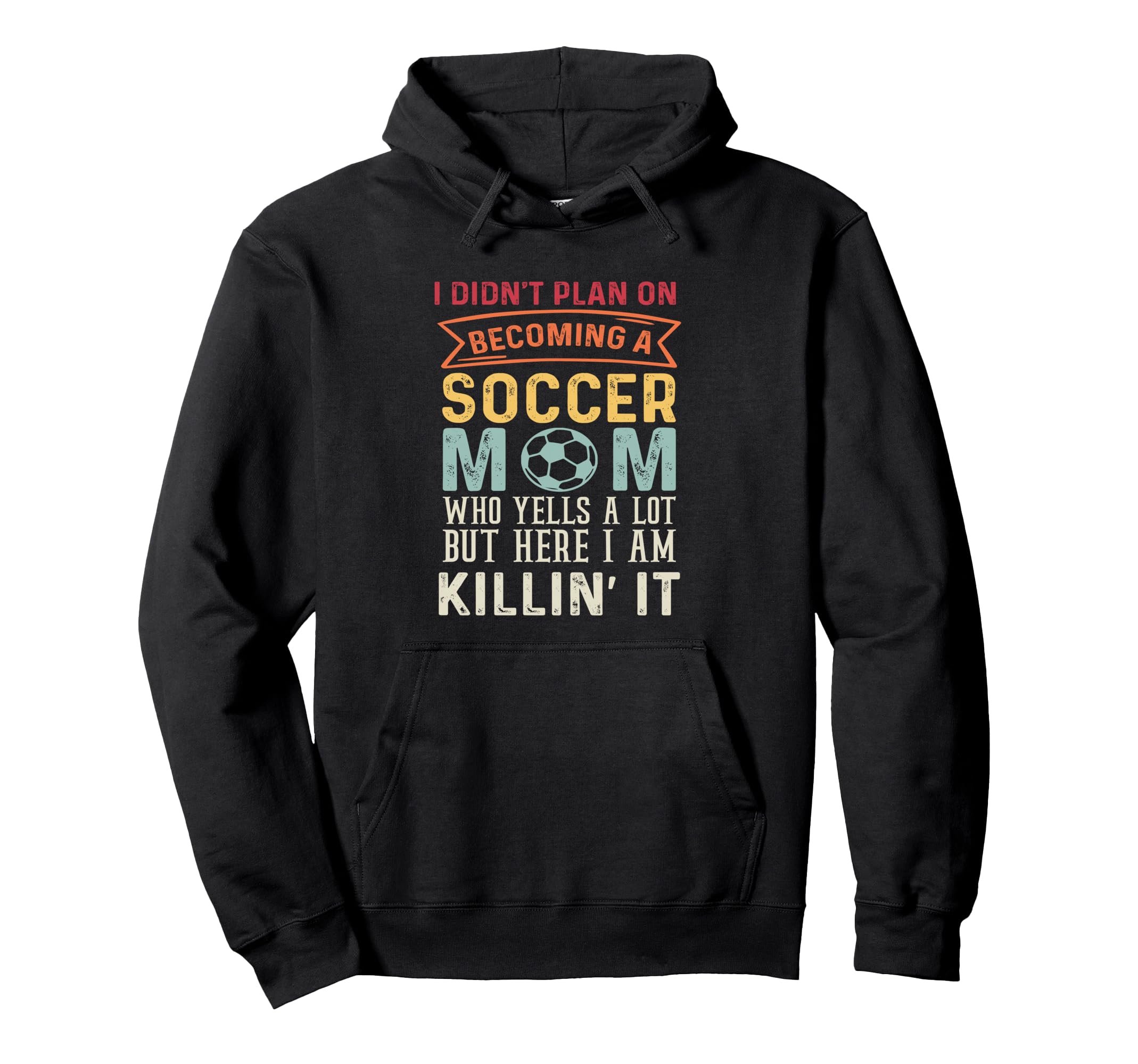 I Didnt Plan Becoming Soccer Mom But Here Hoodie - Graphic Print Men Women