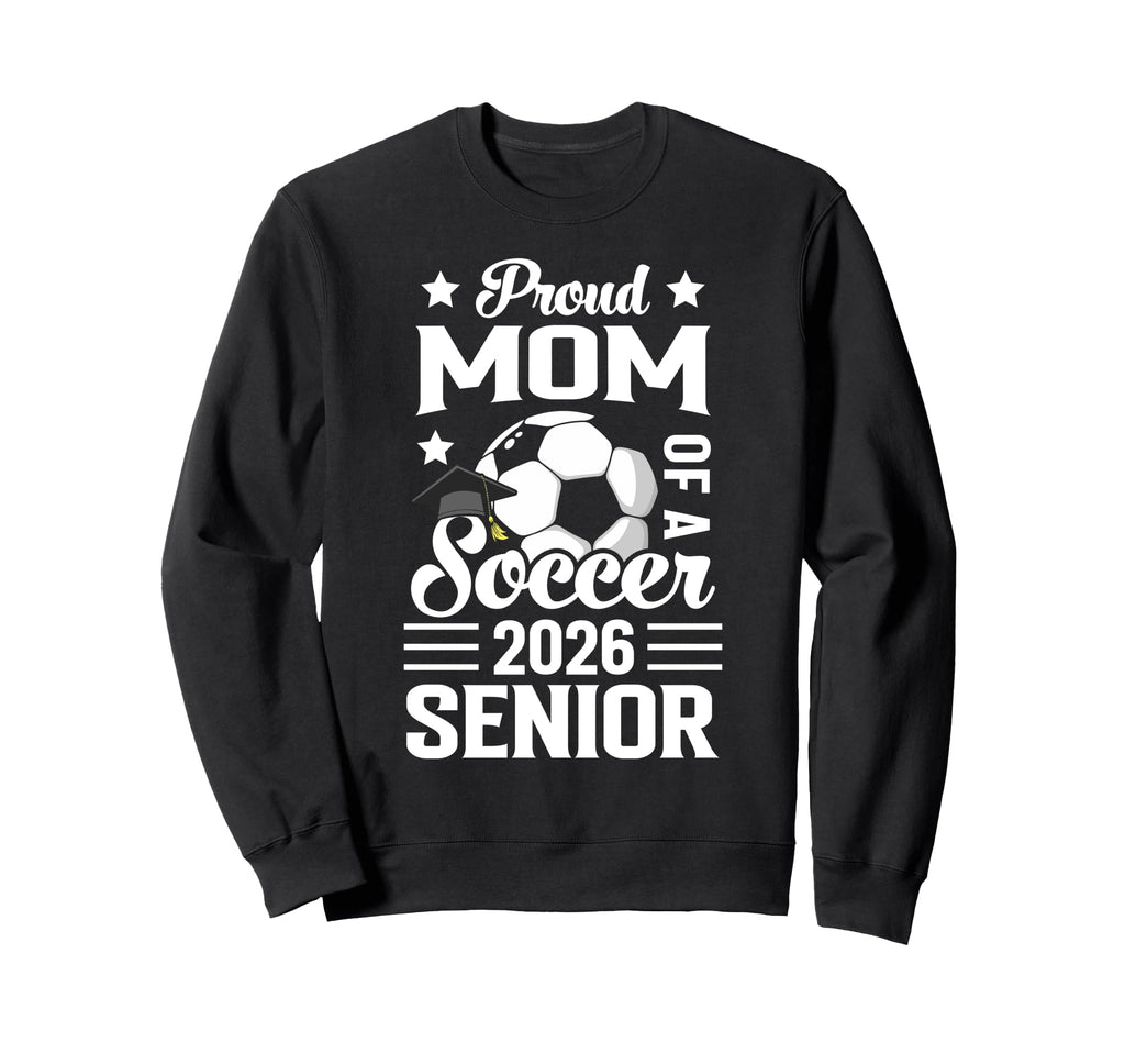 Proud Mom Soccer Senior 2026 Sweatshirt - Aesthetic Graphic Men Women