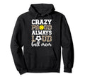 Crazy Proud Always Loud Ball Mom Softball Hoodie - Trendy Graphic Unisex
