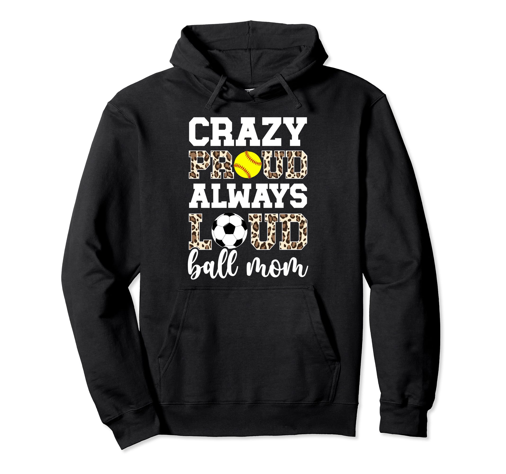 Crazy Proud Always Loud Ball Mom Softball Hoodie - Trendy Graphic Unisex