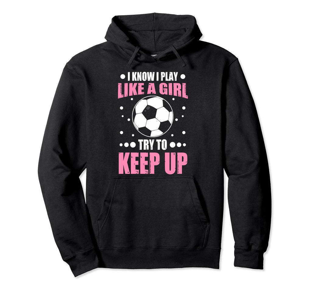 Soccer Fans Soccer Moms I Play Like Hoodie - Minimalist Print for Adults