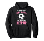 Soccer Fans Soccer Moms I Play Like Hoodie - Minimalist Print for Adults
