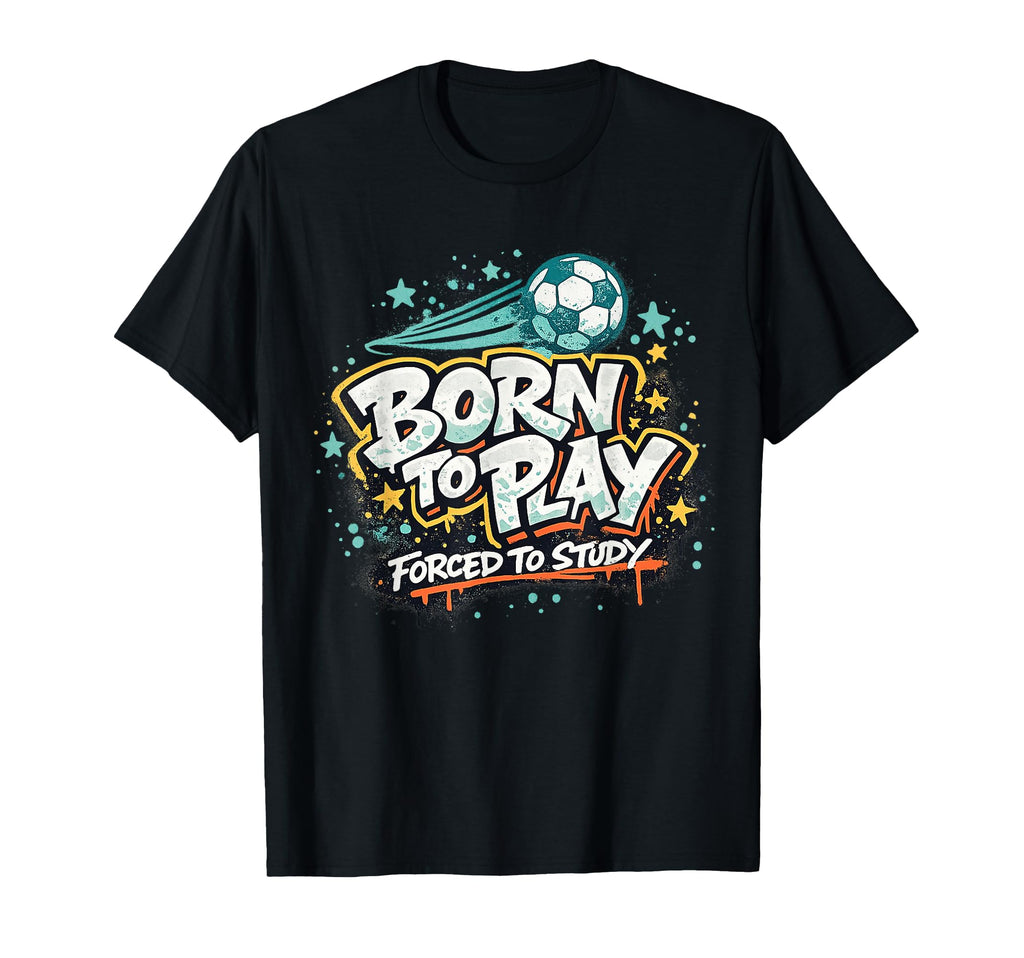Born To Play Forced To Study T-Shirt - Graphic Print for Adults