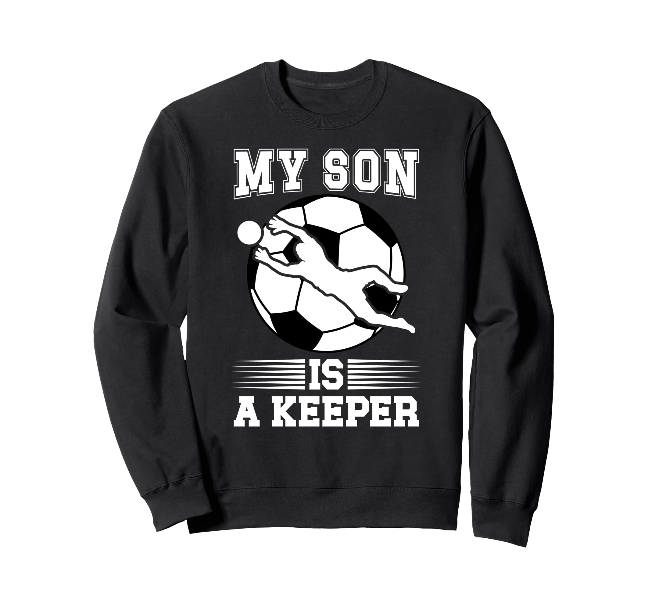 My Son Is Soccer Keeper Mom Sweatshirt - Fun Novelty Design Men Women