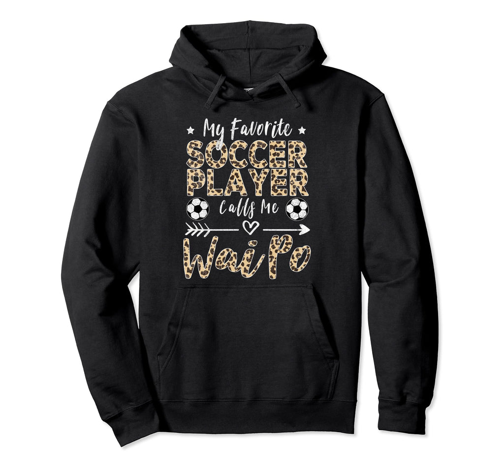 My Favorite Soccer Player Calls Me Wai Po Hoodie - Graphic Print Men Women