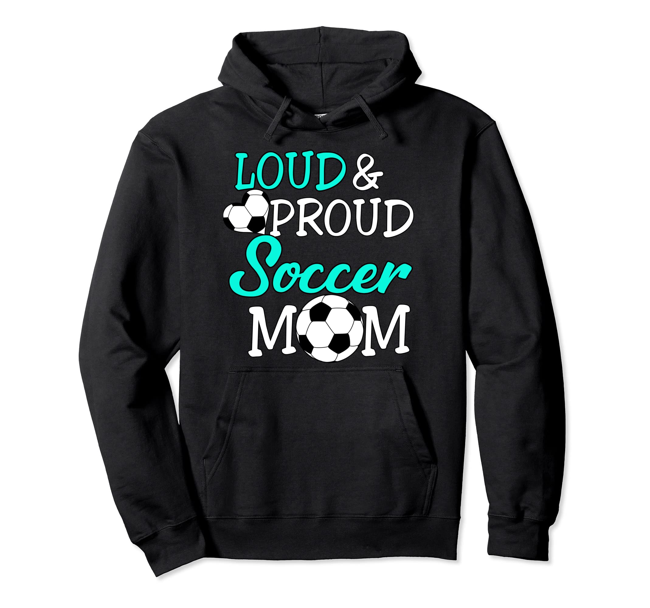 Loud And Proud Soccer Mom Soccer Hoodie - Fun Novelty Design Men Women
