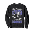 Soccer Coach My Favorite Soccer Sweatshirt - Unique Graphic Men Women