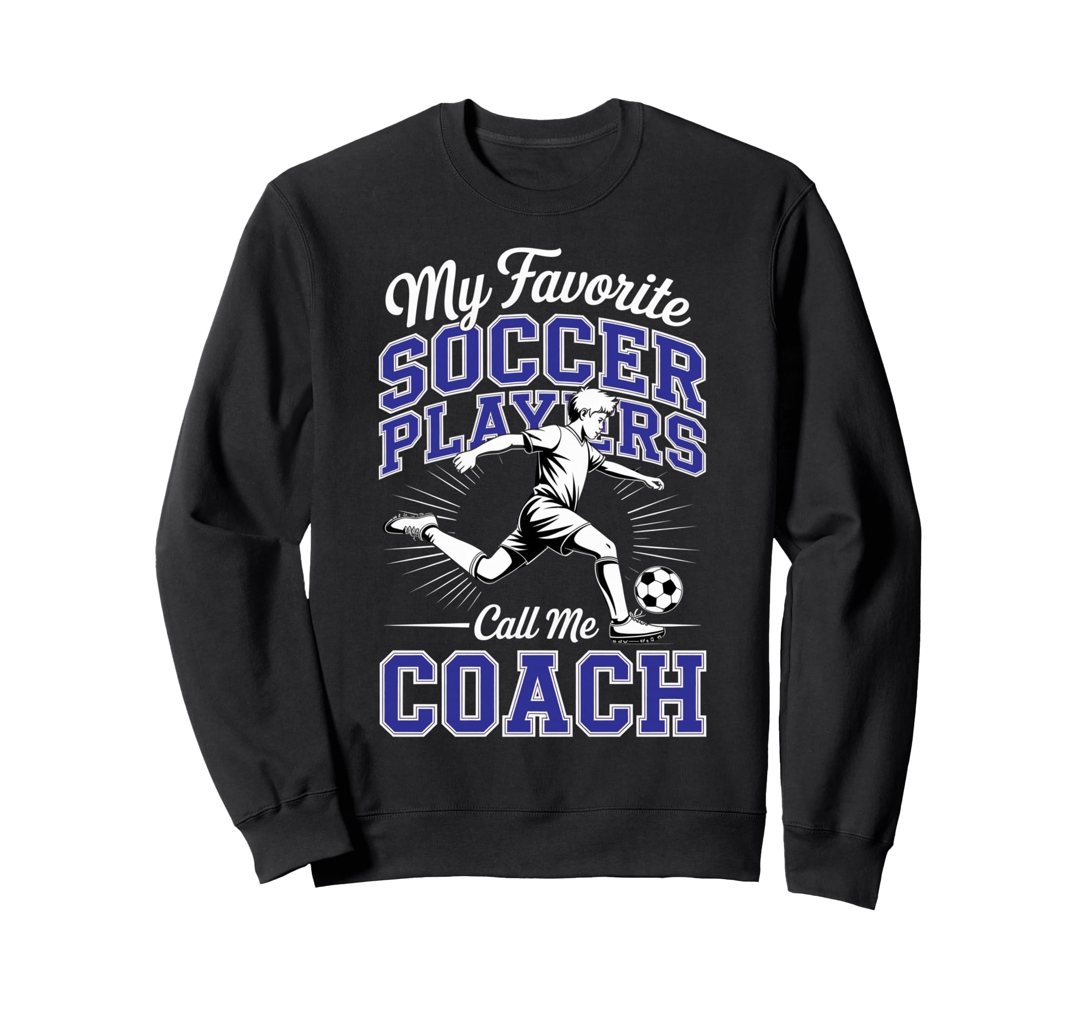 Soccer Coach My Favorite Soccer Sweatshirt - Unique Graphic Men Women