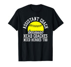 Softball Assistant Coach Because Head T-Shirt - Novelty Apparel Men Women