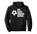 Eat Sleep Soccer Repeat Coaches Players Hoodie - Unique Graphic for Adults