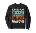 Born To Play Soccer Forced Sports Sweatshirt - Graphic Print Men Women