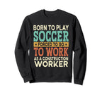 Born To Play Soccer Forced Sports Sweatshirt - Graphic Print Men Women