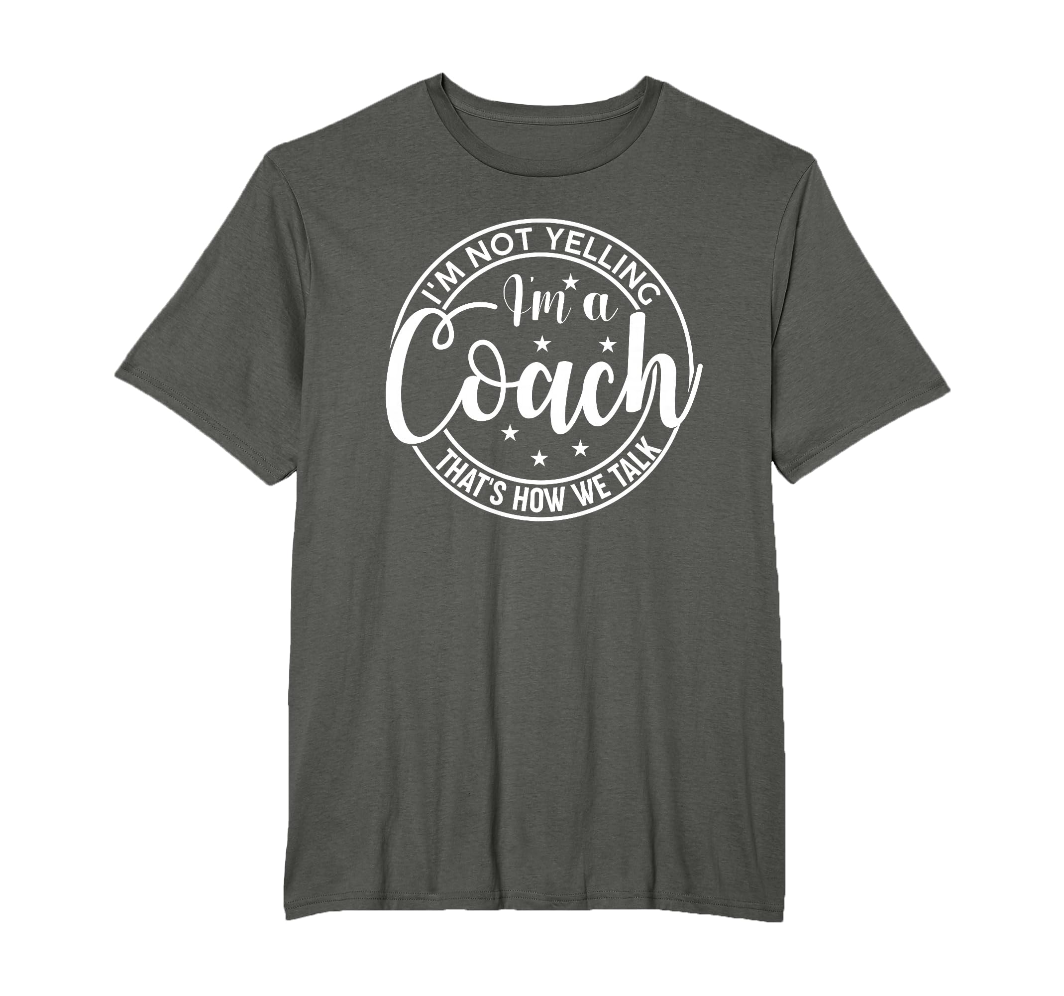 Im Not Yelling Im Coach Thats How We T-Shirt - Custom Art Print Unisex