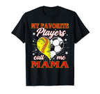 My Favorite Softball Soccer Players T-Shirt - Casual Everyday Wear Unisex